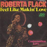 	Feel Like Makin' Love - Roberta Flack	